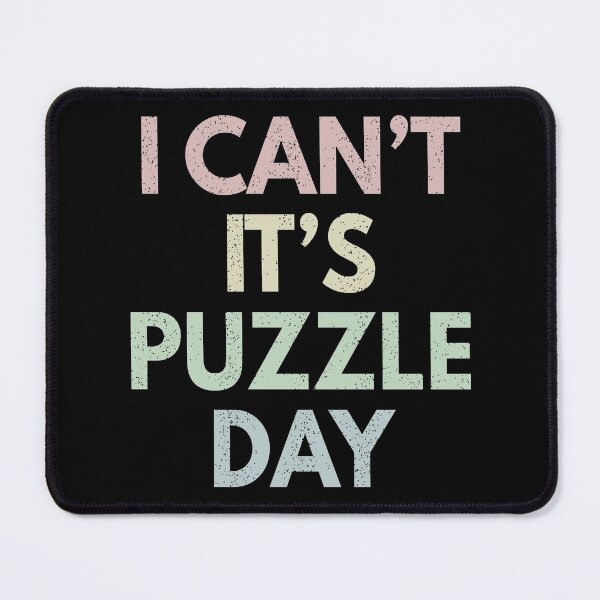 Item preview, I Can't It's Puzzle Day designed and sold by MoonsmileProd.