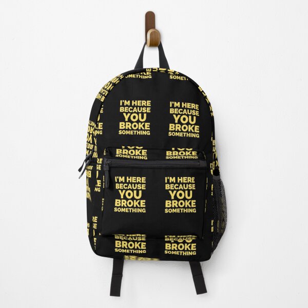 Item preview, I Am Here Because You Broke Something designed and sold by ExploreTheStore.