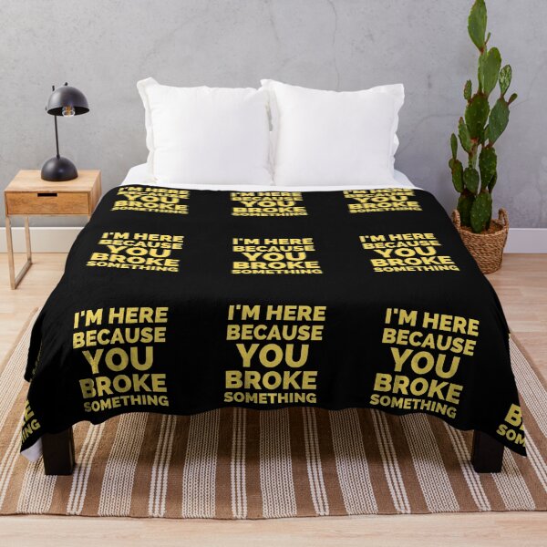 Item preview, I Am Here Because You Broke Something designed and sold by ExploreTheStore.