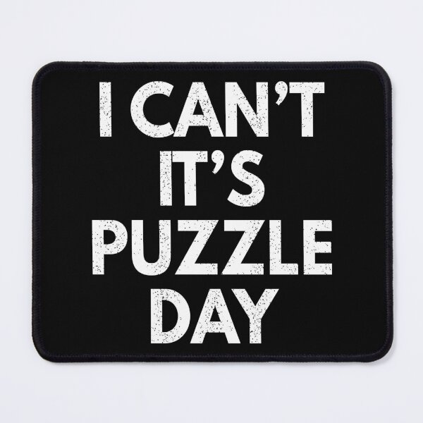 Item preview, I Can't It's Puzzle Day designed and sold by MoonsmileProd.