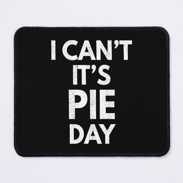 Item preview, I Can't It's Pie Day designed and sold by MoonsmileProd.