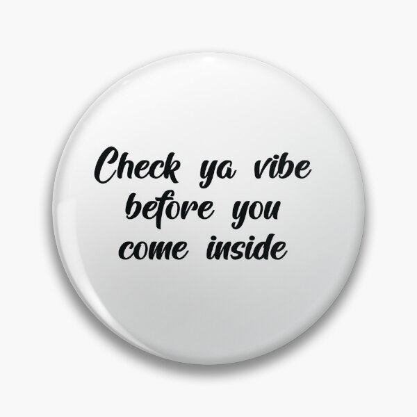 Item preview, Check Ya Vibe Before You Come Inside designed and sold by shotofash.