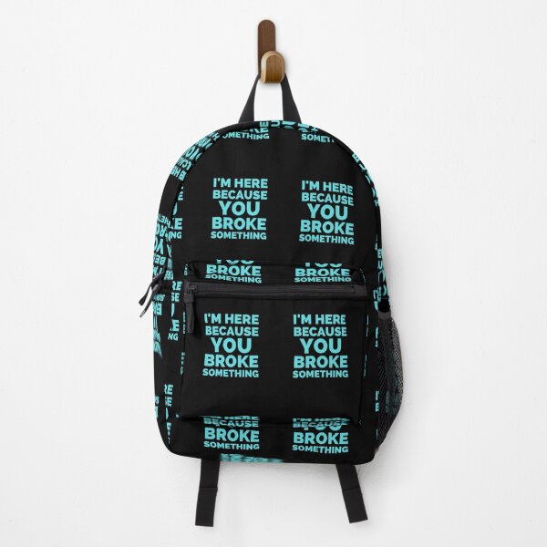 Item preview, I Am Here Because You Broke Something designed and sold by ExploreTheStore.