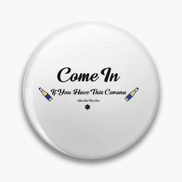 Item preview, Come In If You Have The Right Corona designed and sold by shotofash.