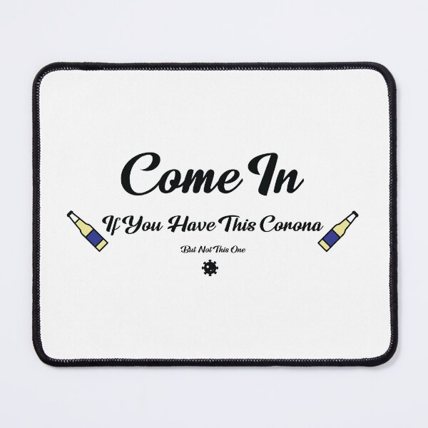 Item preview, Come In If You Have The Right Corona designed and sold by shotofash.