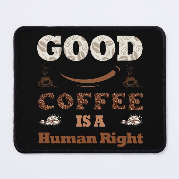 Item preview, Good Coffee Is a Human Right designed and sold by capotees.