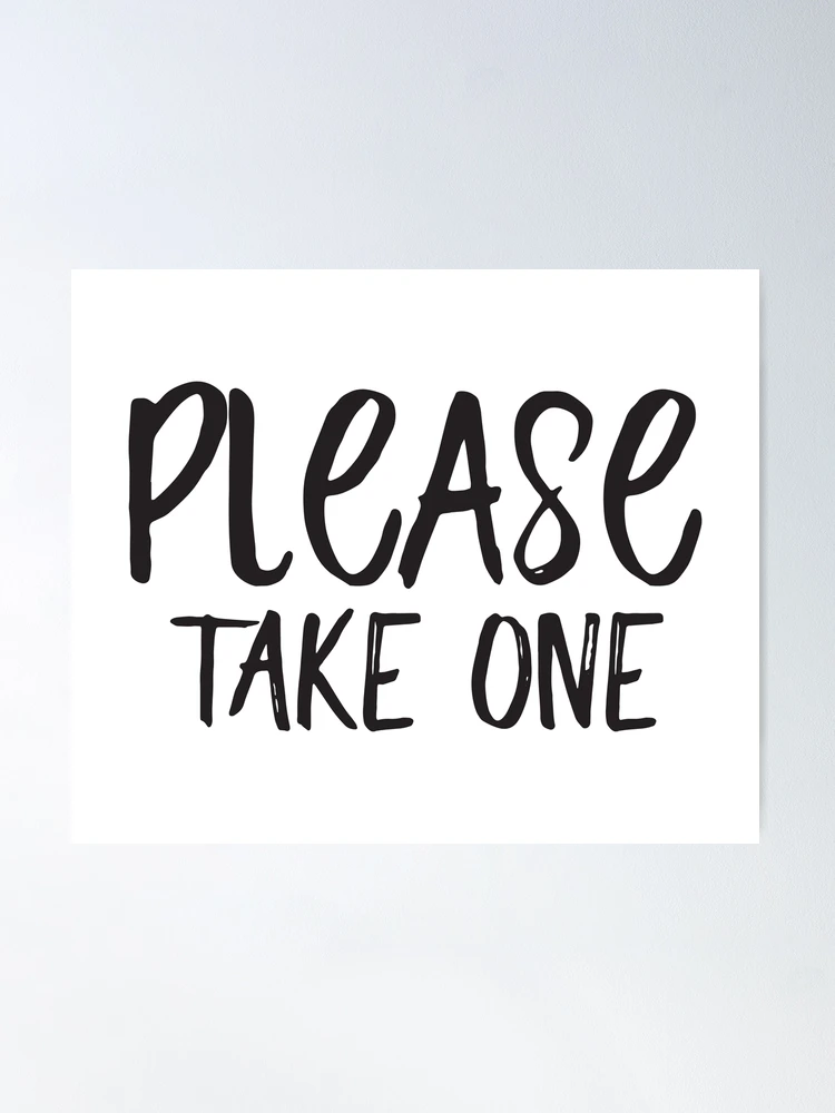 Please Take One sign Vinyl Label Decal for Wedding Day, Store, Shop, Cafe, Office, Restaurants please-take-one-sign-vinyl-label-decal-for-wedding-day-store-shop-cafe-office-restaurants-poster-for-sale-by-tecoprint-redbubble