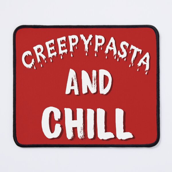 Item preview, Creepypasta and chill designed and sold by SidTastic .