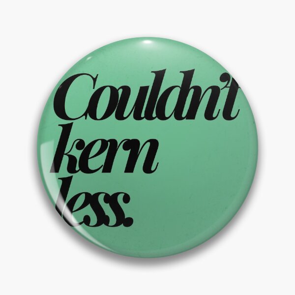 Item preview, Couldn’t kern less | Designer humor designed and sold by projectpima.