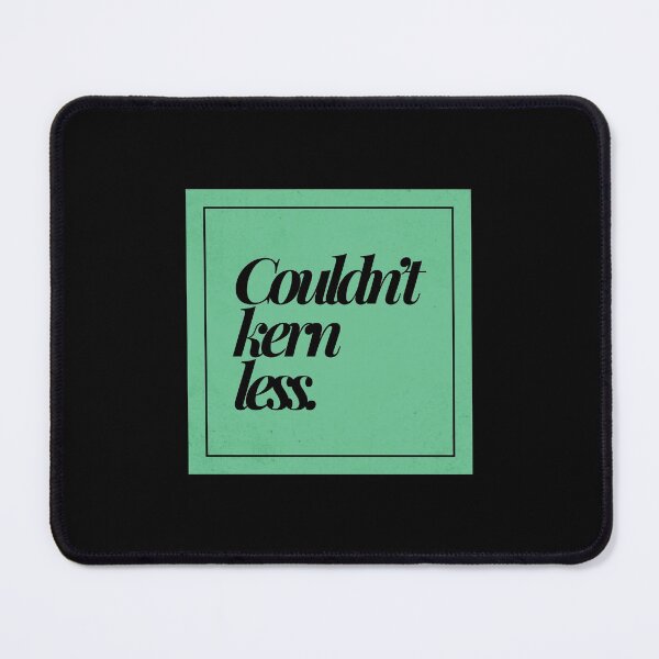 Item preview, Couldn’t kern less | Designer humor designed and sold by projectpima.