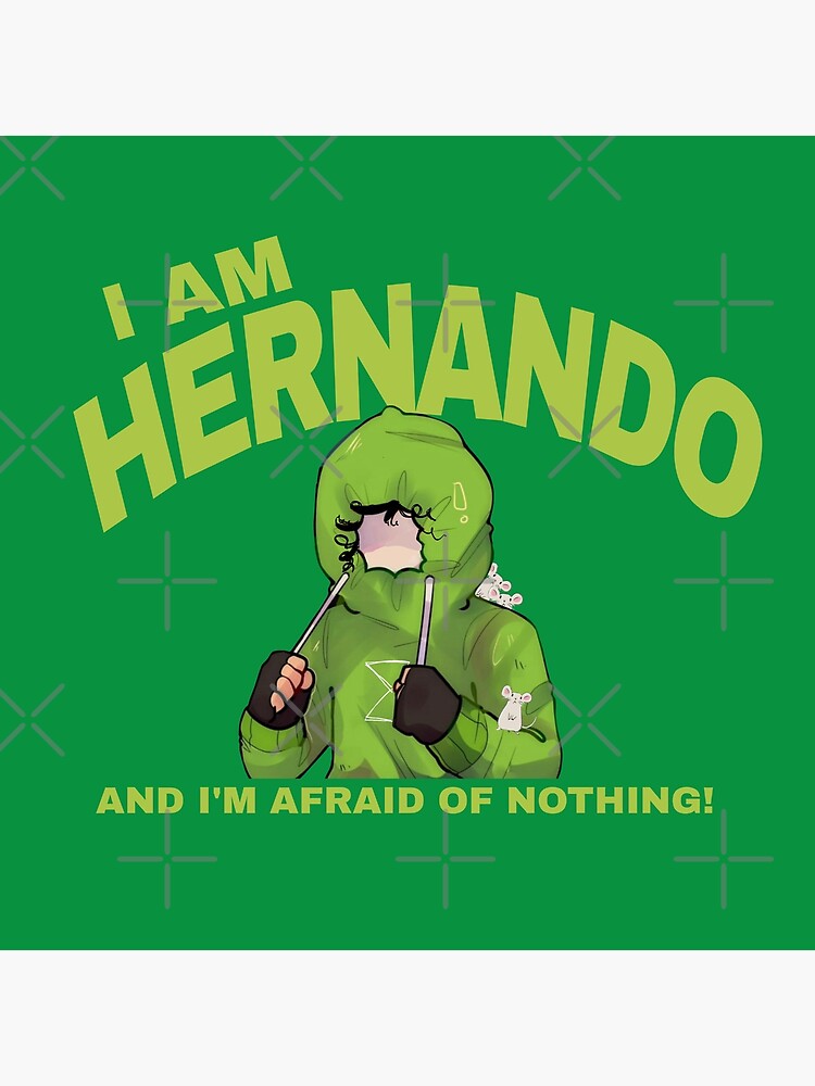 "BRUNO - I AM HERNANDO, AND IM AFRAID OF NOTHING" Poster for Sale by
