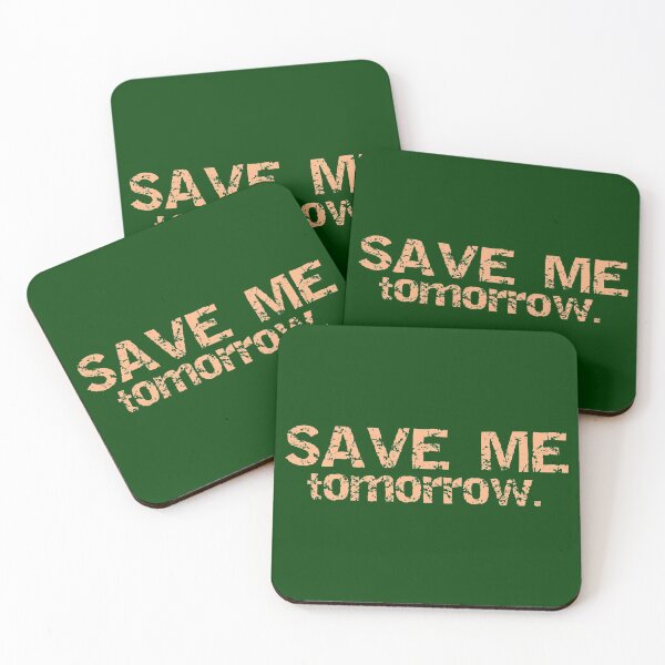 Item preview, Save me tomorrow funny, tomorrow, funny, from tomorrow, lol, designed and sold by vibeno1.