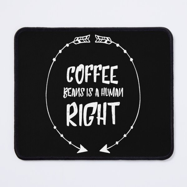 Item preview, Coffee Beans Is a Human Right designed and sold by khleal.