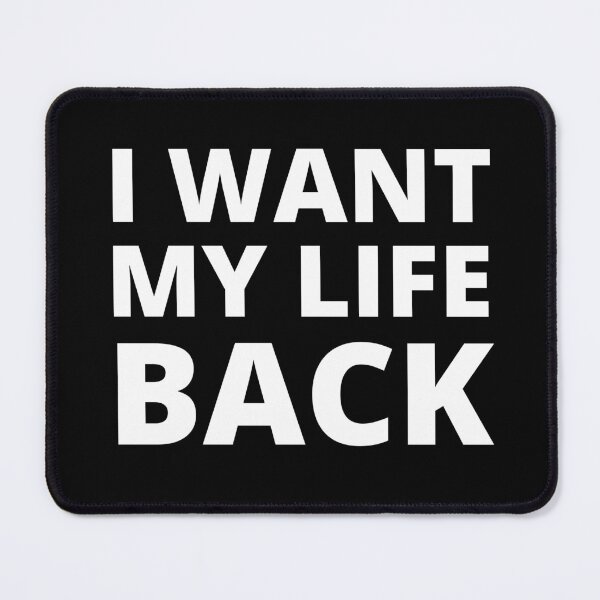 Item preview, I Want My Life Back Funny Negative Thinking Loser designed and sold by RGRamsey.