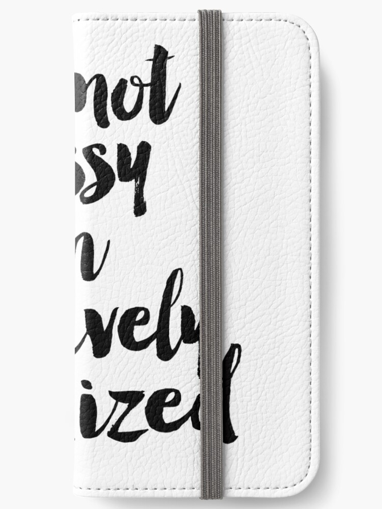 I M Not Messy I M Creatively Organized Poster Bathroom Wall Art Fashion Quotes Bedroom Prints Dorm Room Art Art For Bathroom Iphone Wallet By