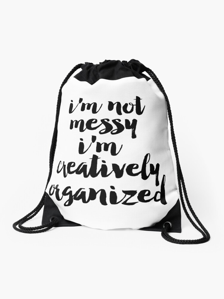 Ich Bin Nicht Unordentlich Ich Bin Kreativ Organisierte Poster Badezimmer Wandkunst Mode Zitate Schlafzimmer Drucke Dorm Zimmer Kunst Kunst Fur Badezimmer Turnbeutel Von Nathanmoore Redbubble