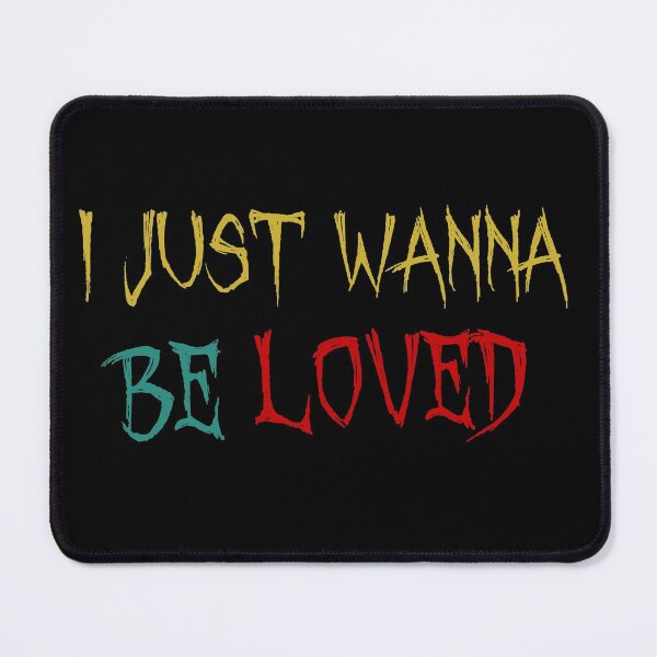 Item preview, I Just Wanna Be Loved, Valentines Day designed and sold by TeeOrs.