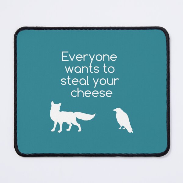 Item preview, Everyone Wants To Steal Your Cheese designed and sold by Theniceniya.