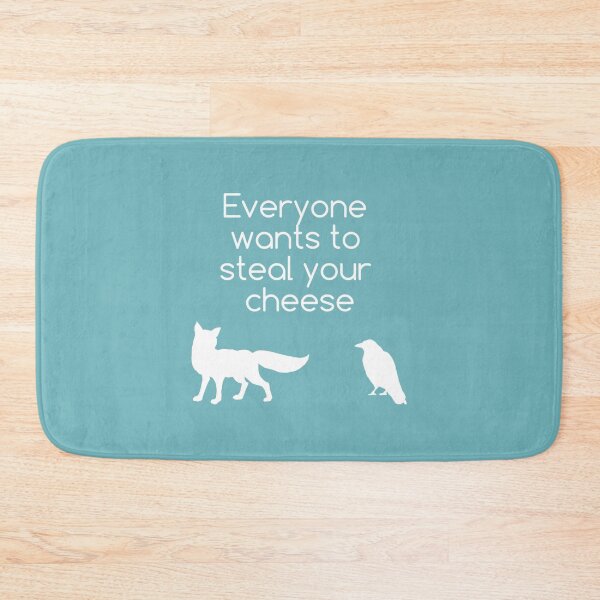 Item preview, Everyone Wants To Steal Your Cheese                        designed and sold by Theniceniya.