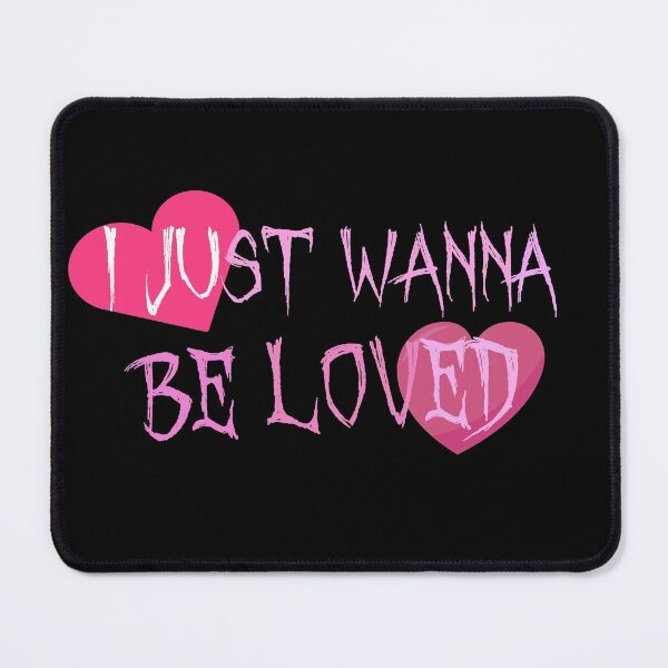 Item preview, I Just Wanna Be Loved Quote designed and sold by TeeOrs.