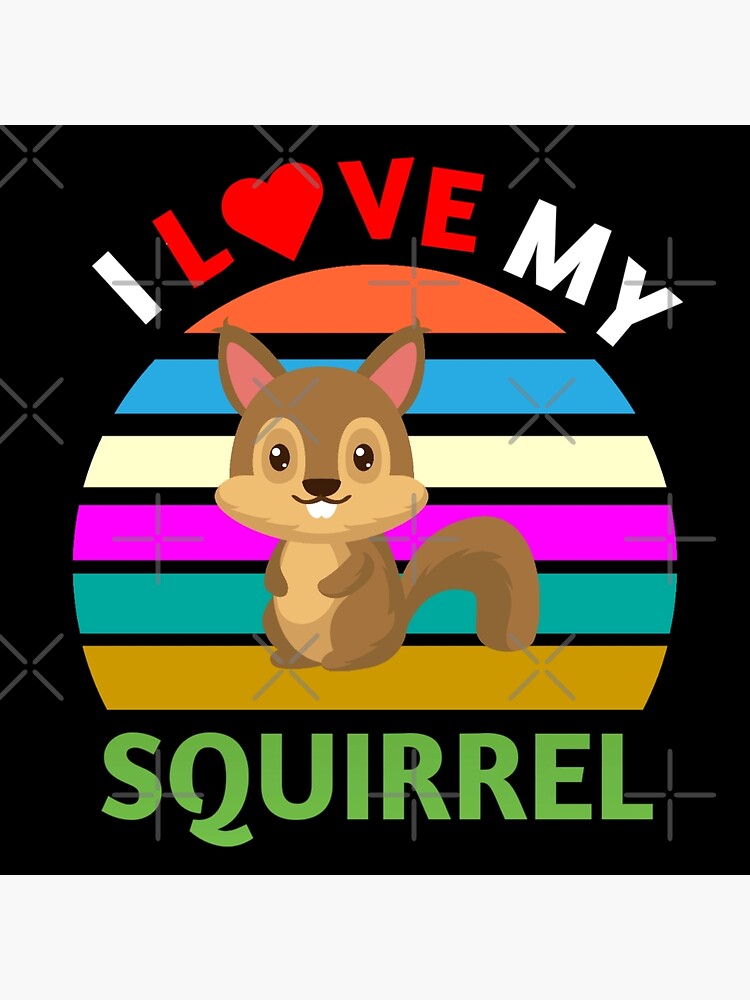 "I Love My Squirrel Funny Squirrel Meme" Poster for Sale by Delandor Redbubble