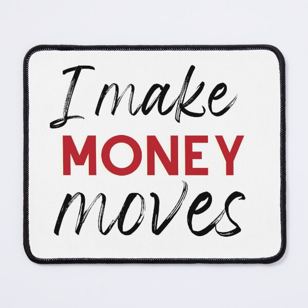 Item preview, money moves designed and sold by itsgg42.