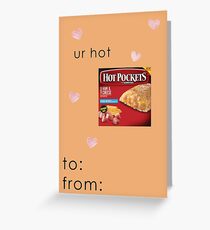 You're Hot - Hot Pockets - Funny Valentine Card Greeting Card