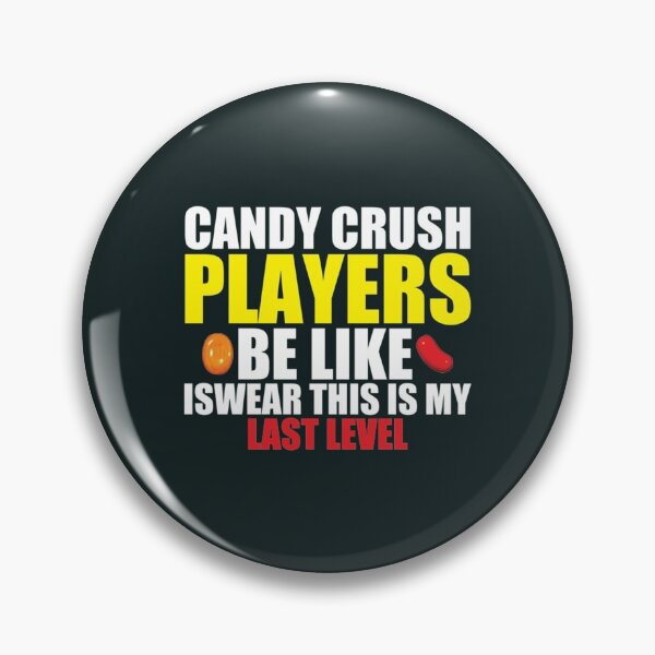 Item preview, Candy crush players be like i swear this is my last level   designed and sold by chrissdesign.