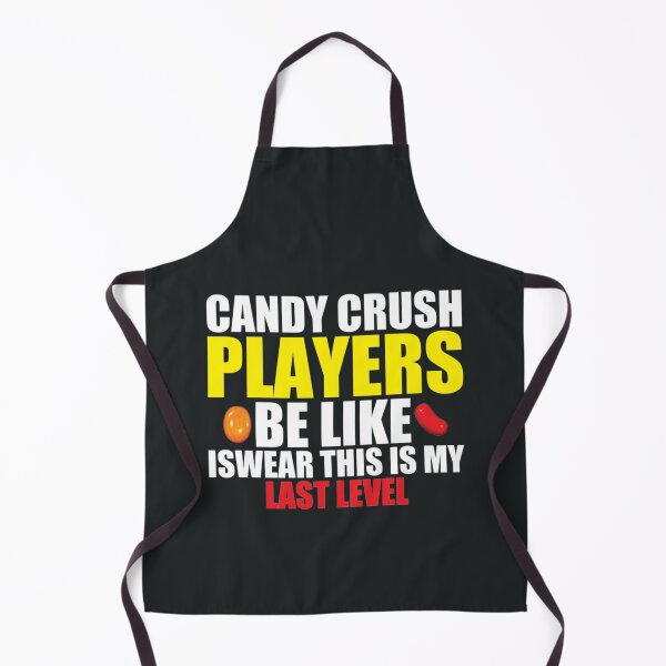 Item preview, Candy crush players be like i swear this is my last level designed and sold by chrissdesign.