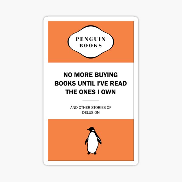 No More Buying Books Until Ive Read the Ones I Own Sticker
