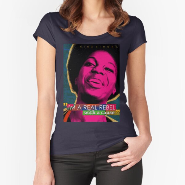 Nina Simone Quote Fitted Scoop T-Shirt