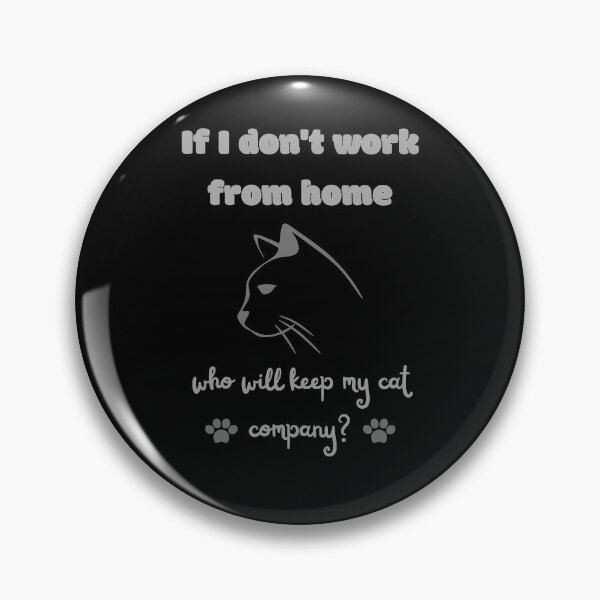 Item preview, If I don't work from home, who will keep my cat company? - remote work designed and sold by themkat.