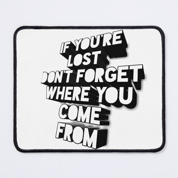 Item preview, if you're lost don't forget where you come from designed and sold by infinity-khd.