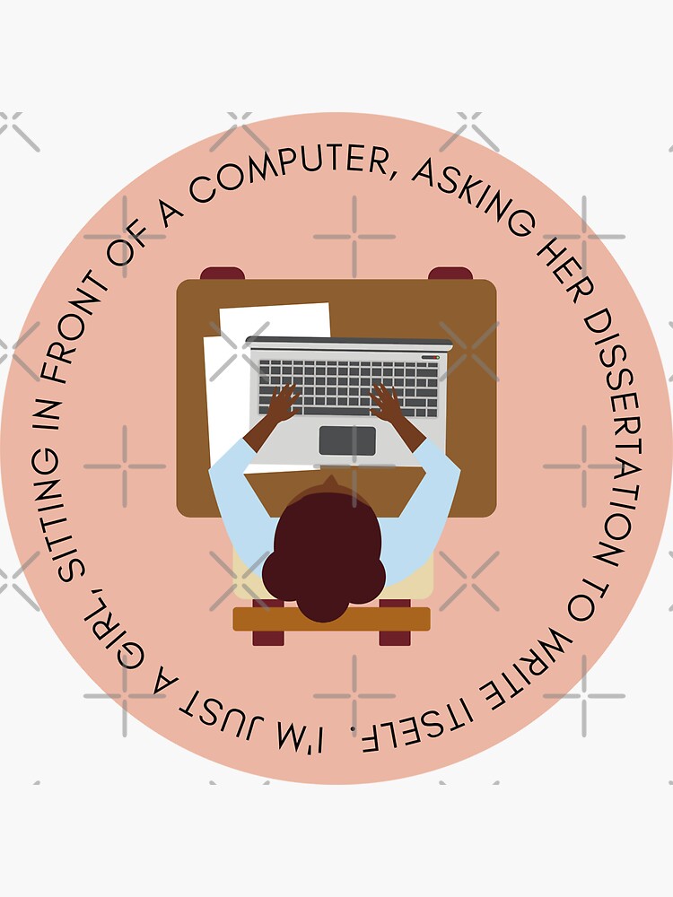 Thumbnail 3 of 3, Sticker, I'm just a girl, sitting in front of a computer, asking her dissertation to write itself designed and sold by PhDoer.