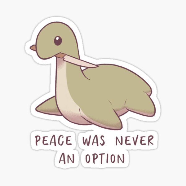 Nessy  Peace Was Never An Option   Sticker