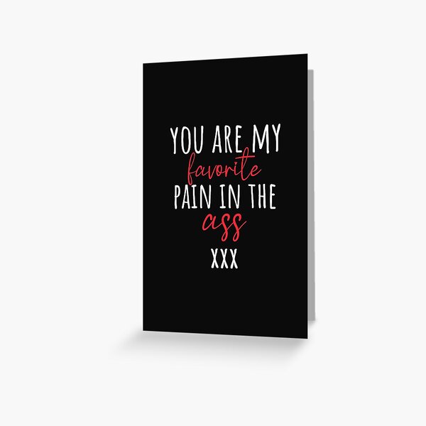 funny cheeky valentine's day, anniversary, birthday message Greeting Card