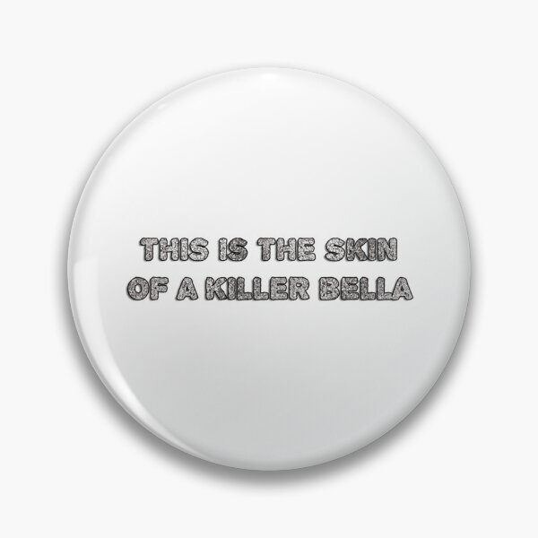 Item preview, This is the skin of a killer bella                                  designed and sold by TeasnTeesz.