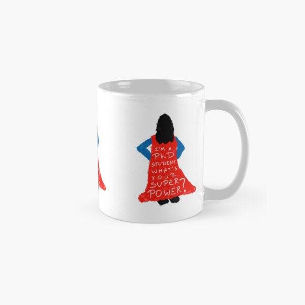 I'm a PhD Student - what's your superpower? Classic Mug