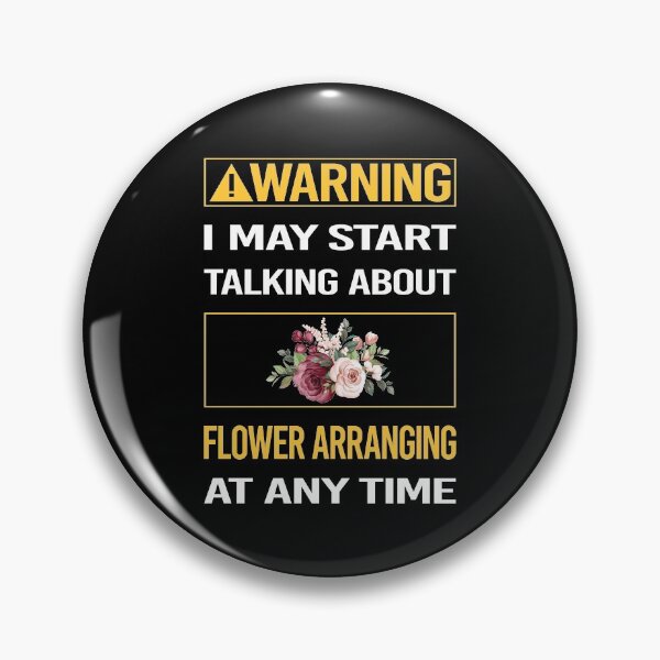Item preview, Funny Warning Flower Arranging Arrangement Floral Design designed and sold by ArydeaNoriega.