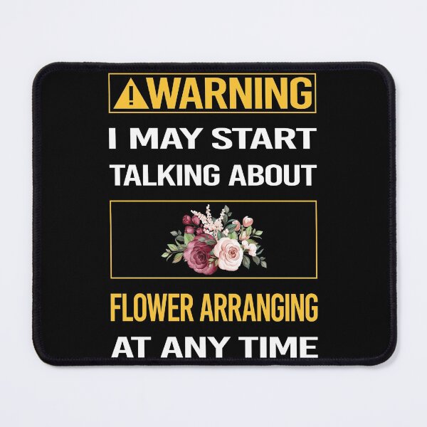 Item preview, Funny Warning Flower Arranging Arrangement Floral Design designed and sold by ArydeaNoriega.