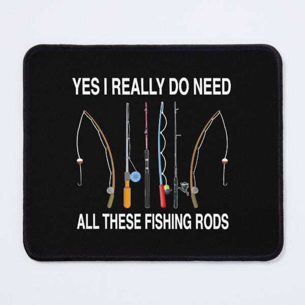 Item preview, Yes I Really Do Need All These Fishing Rods designed and sold by abbottdominic.