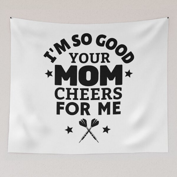 Item preview, Darts: I'm so good your mom cheers for me designed and sold by TheGreenGoat.