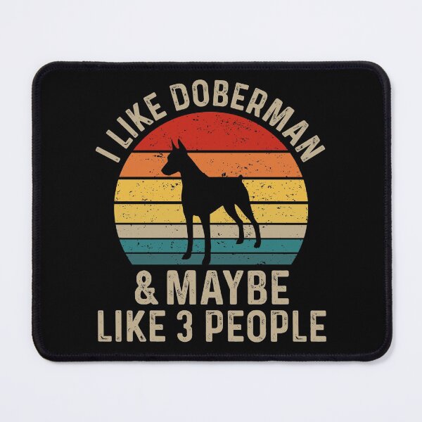Item preview, I Like Doberman And Maybe Like Three People - Doberman Dog Breed Lover designed and sold by tjred01.