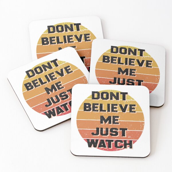 Item preview, Don't Believe Me Just Watch  designed and sold by OMCreative.