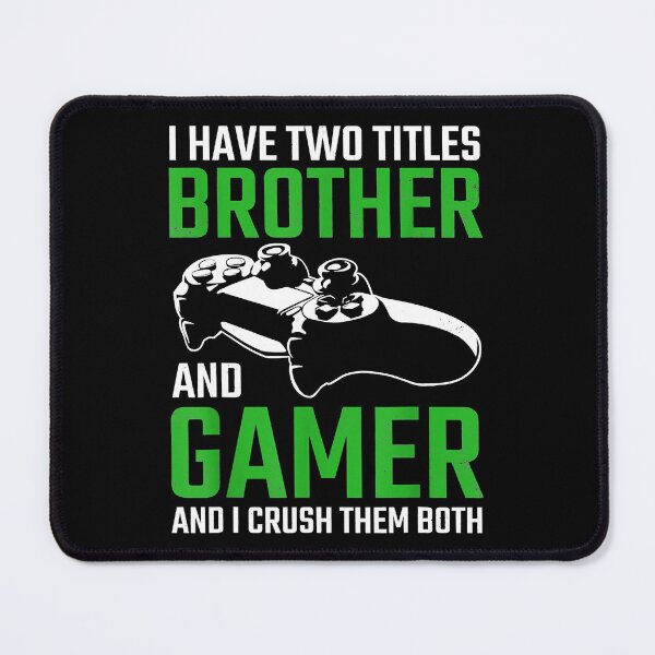 Item preview, I Have Two Titles Brother And Gamer And I Crush Them Both designed and sold by abbottdominic.