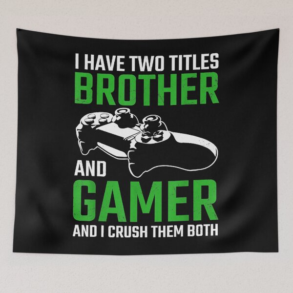 Item preview, I Have Two Titles Brother And Gamer And I Crush Them Both designed and sold by abbottdominic.