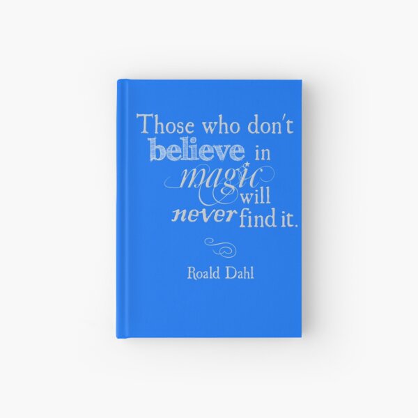 Item preview, Those Who Do Not Believe in Magic Will Never Find It -Roald Dahl designed and sold by PPricklepants.