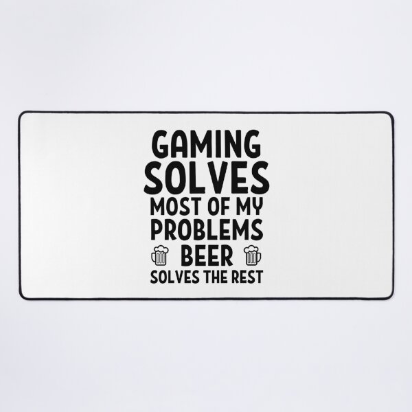 Item preview, Gaming solves most of my problems. Beer solves the rest. designed and sold by TheGreenGoat.