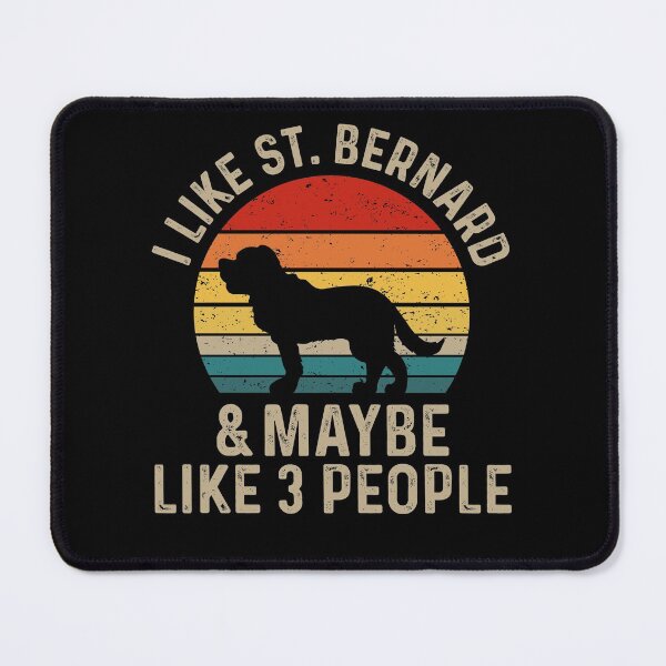 Item preview, I Like St. Bernard And Maybe Like Three People - The Saint Bernard Dog Breed Lover designed and sold by tjred01.