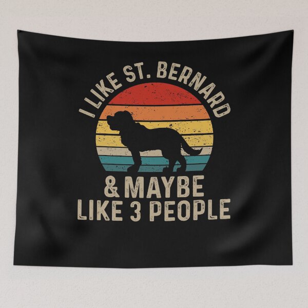 Item preview, I Like St. Bernard And Maybe Like Three People - The Saint Bernard Dog Breed Lover designed and sold by tjred01.